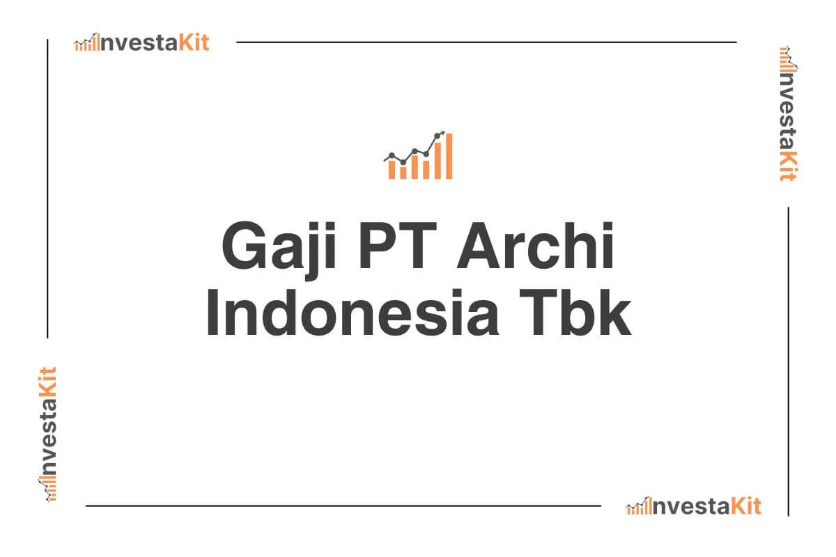 Gaji PT Archi Indonesia Tbk
