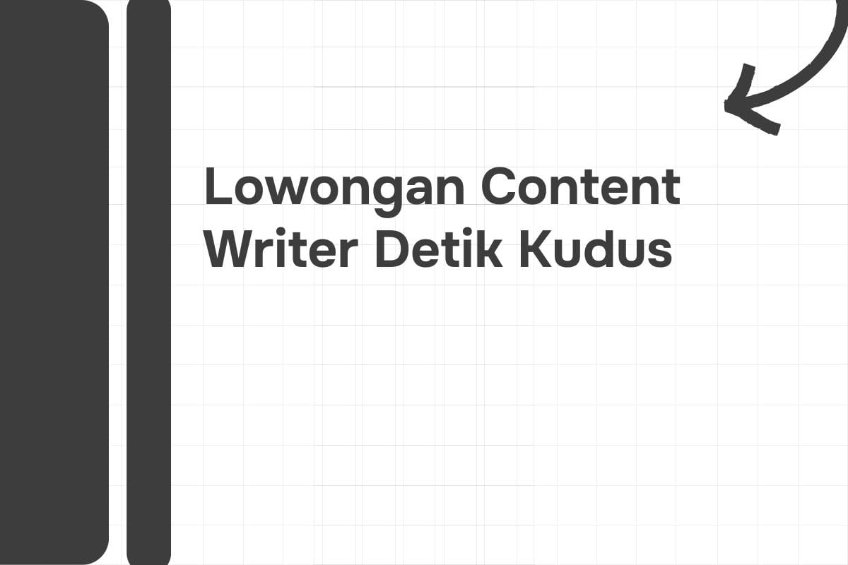 Lowongan Content Writer Detik Kudus