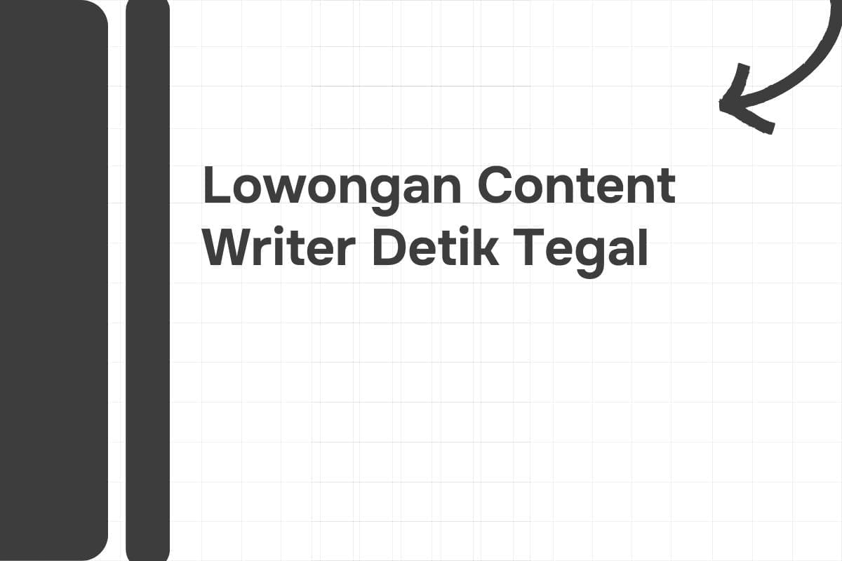 Lowongan Content Writer Detik Tegal