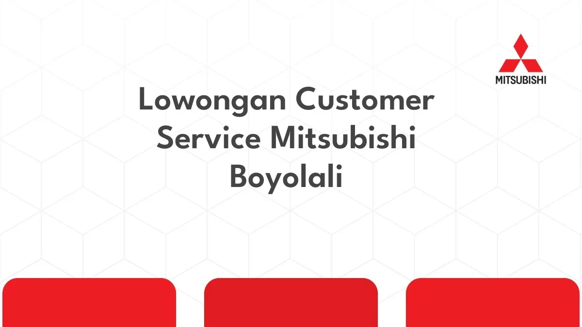 Lowongan Customer Service Mitsubishi Boyolali