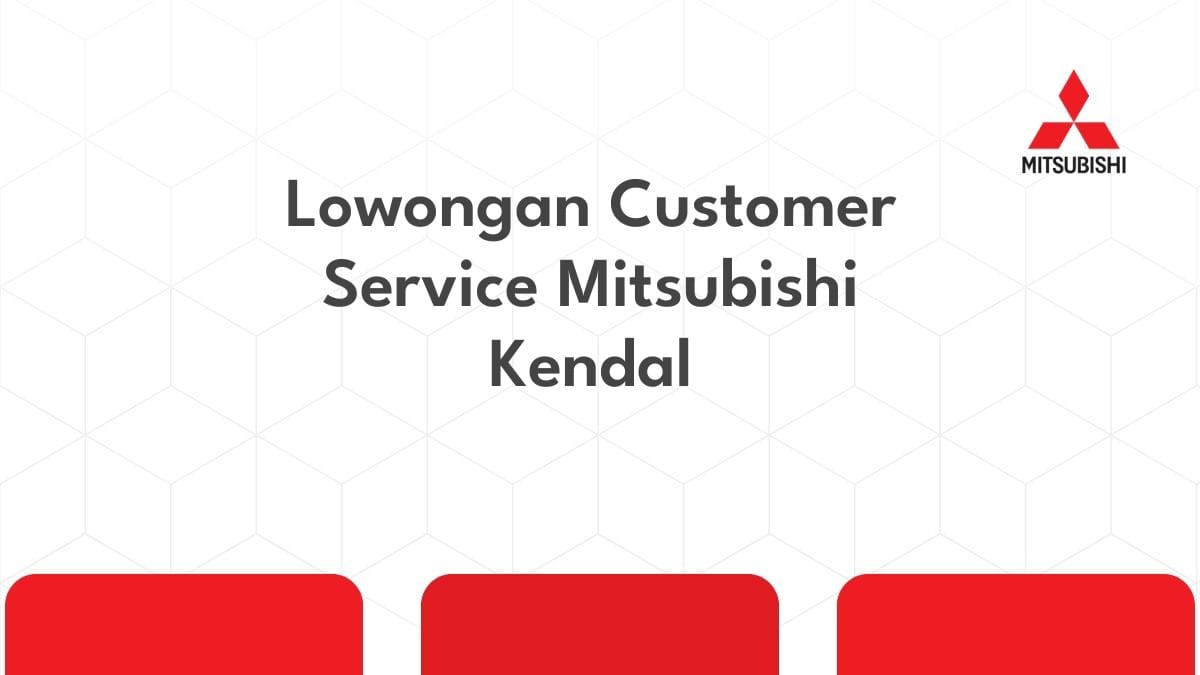 Lowongan Customer Service Mitsubishi Kendal