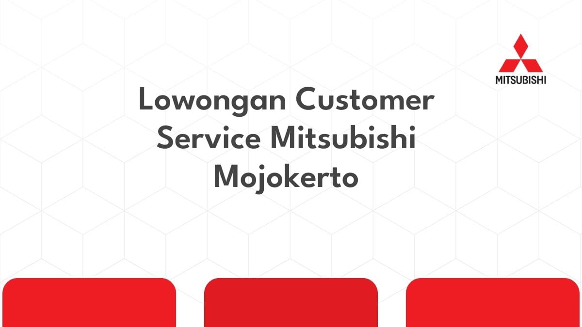 Lowongan Customer Service Mitsubishi Mojokerto