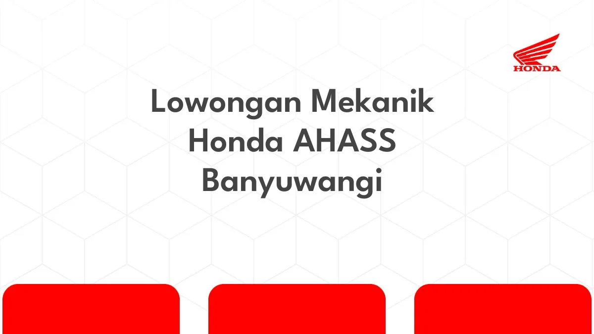 Lowongan Mekanik Honda AHASS Banyuwangi
