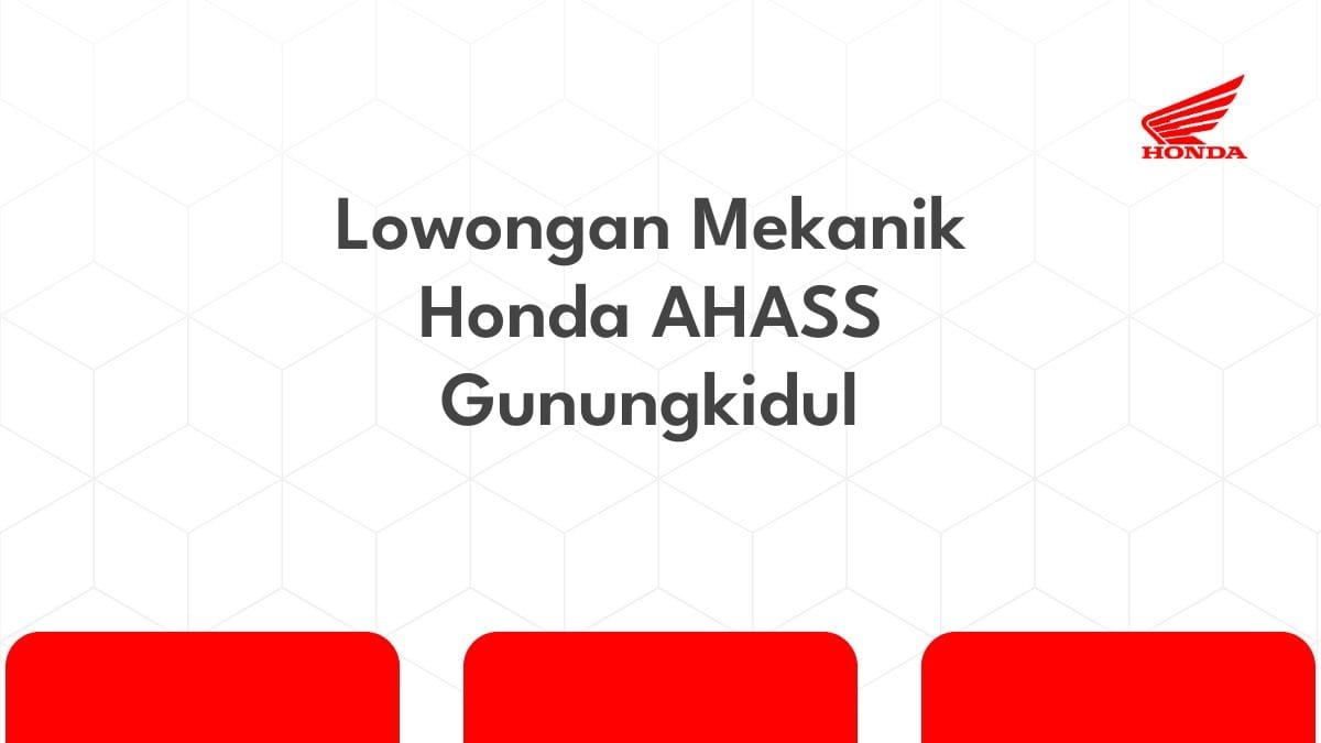 Lowongan Mekanik Honda AHASS Gunungkidul