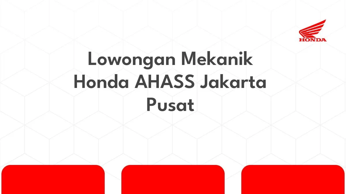 Lowongan Mekanik Honda AHASS Jakarta Pusat