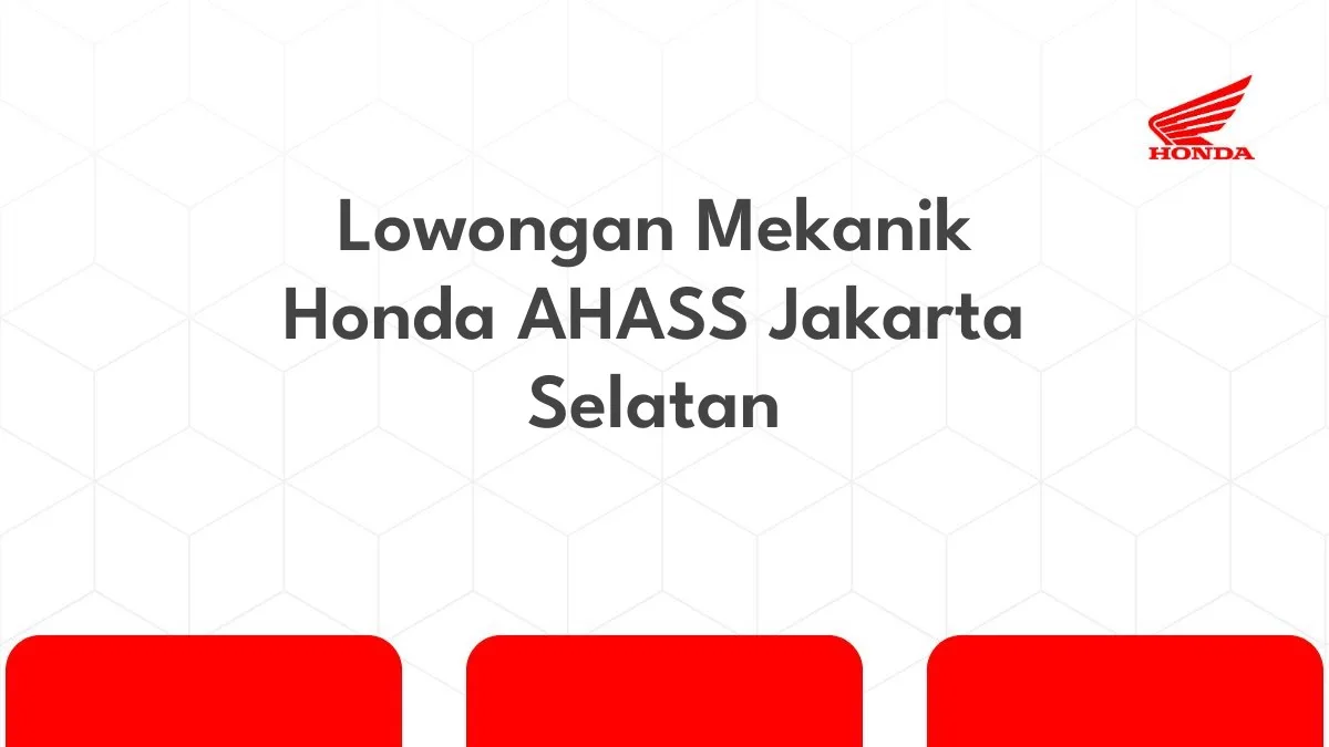 Lowongan Mekanik Honda AHASS Jakarta Selatan