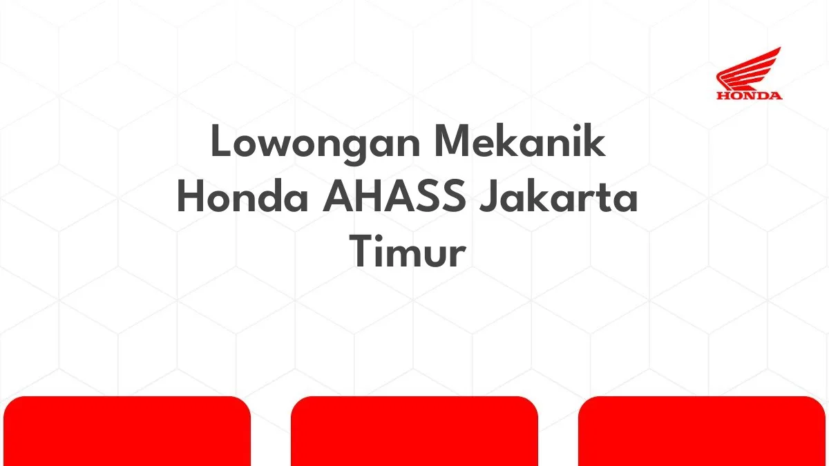 Lowongan Mekanik Honda AHASS Jakarta Timur