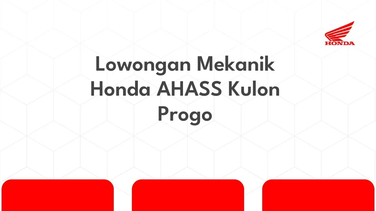 Lowongan Mekanik Honda AHASS Kulon Progo