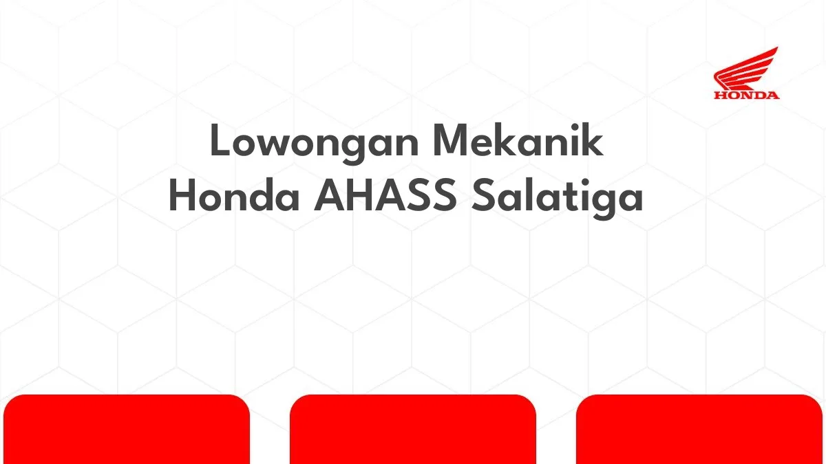 Lowongan Mekanik Honda AHASS Salatiga