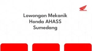 Lowongan Mekanik Honda AHASS Sumedang