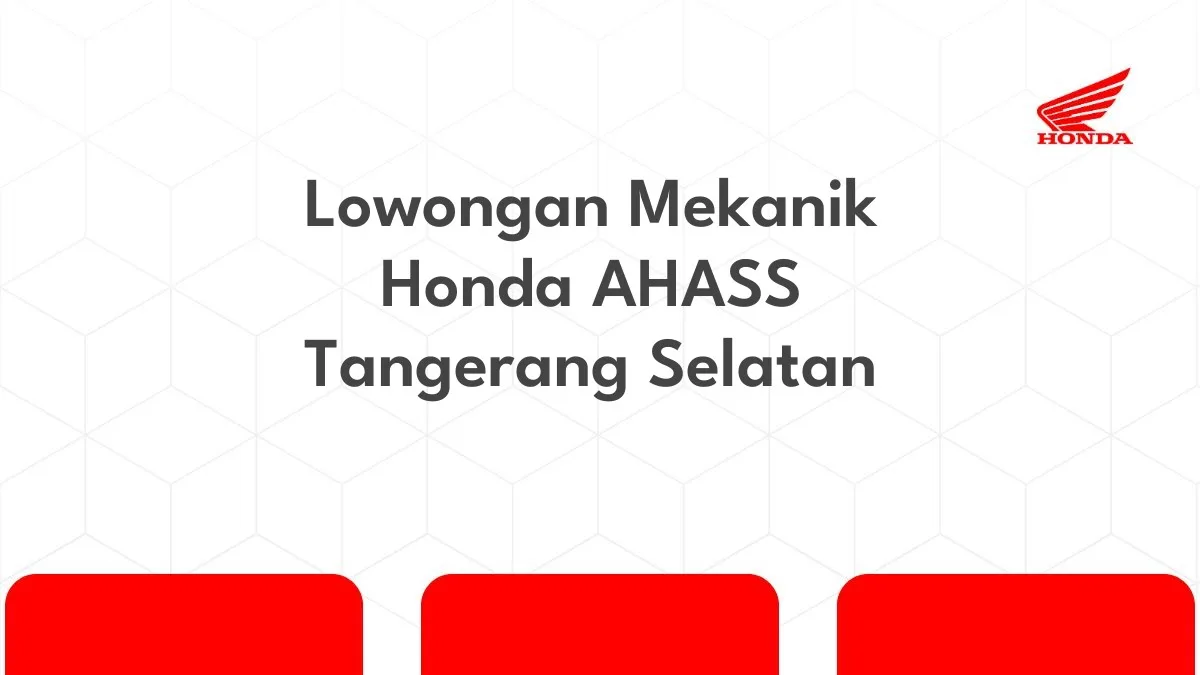 Lowongan Mekanik Honda AHASS Tangerang Selatan