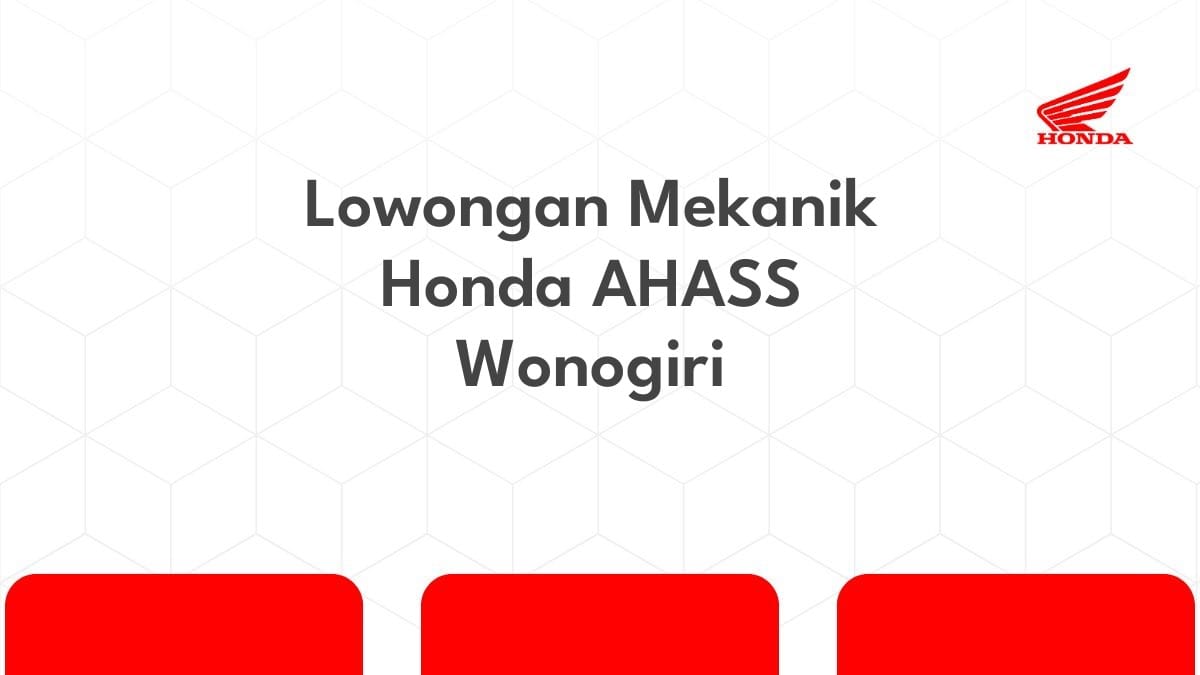 Lowongan Mekanik Honda AHASS Wonogiri