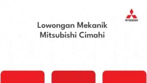 Lowongan Mekanik Mitsubishi Cimahi