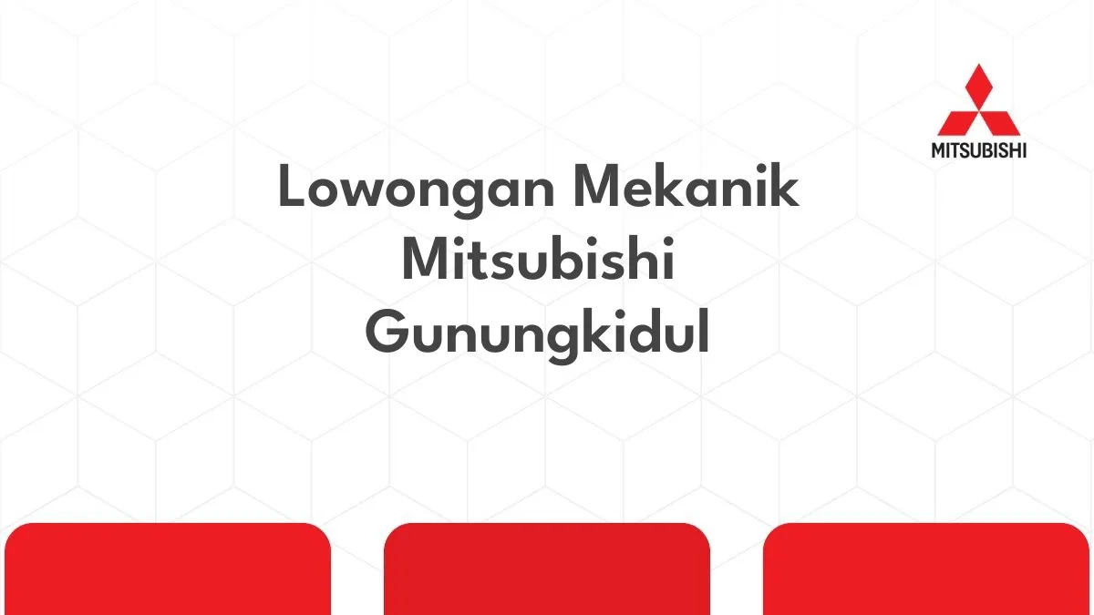 Lowongan Mekanik Mitsubishi Gunungkidul