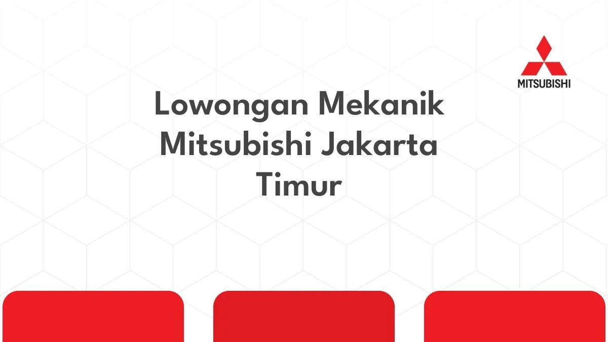 Lowongan Mekanik Mitsubishi Jakarta Timur
