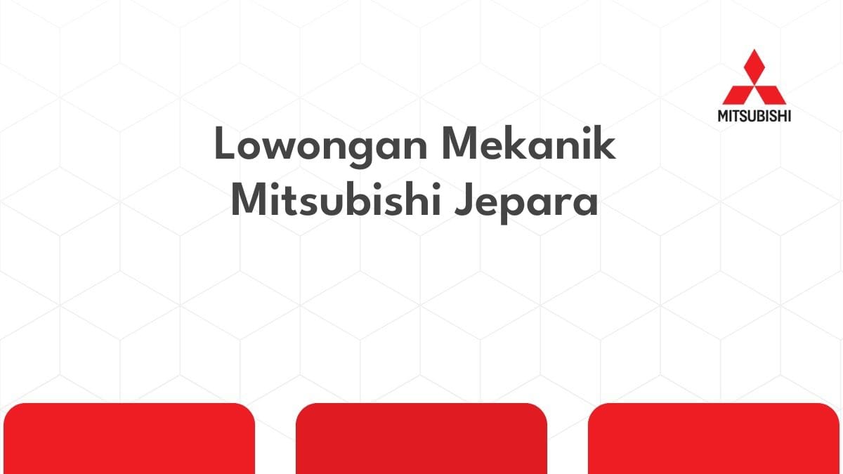 Lowongan Mekanik Mitsubishi Jepara