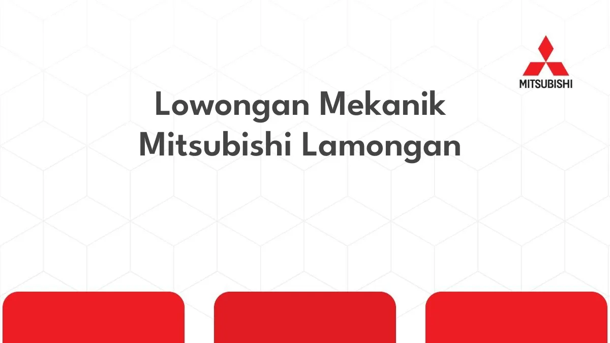 Lowongan Mekanik Mitsubishi Lamongan