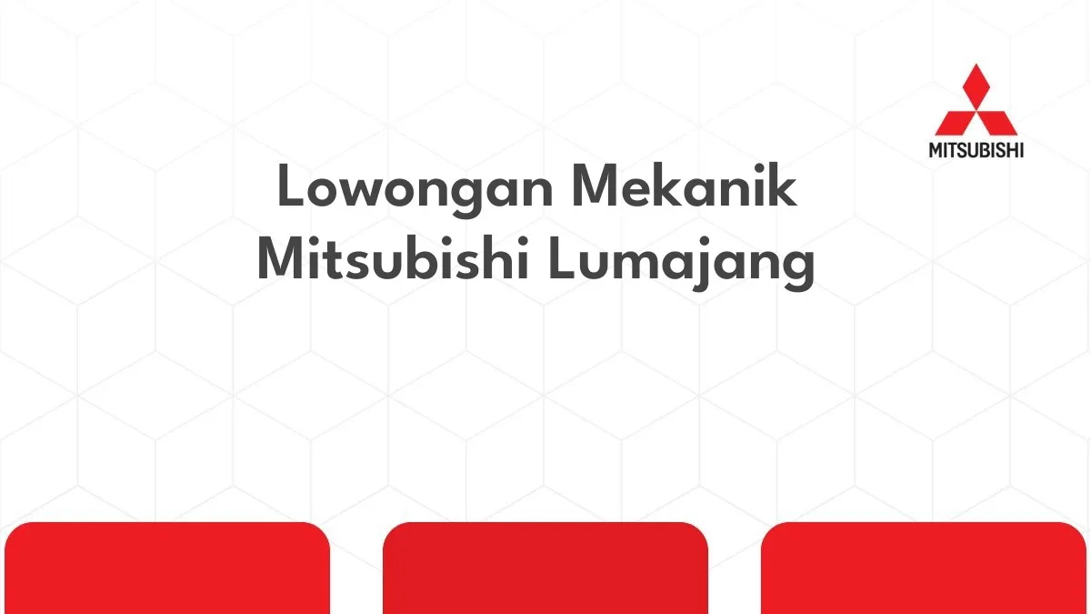 Lowongan Mekanik Mitsubishi Lumajang