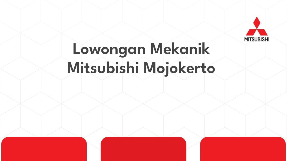 Lowongan Mekanik Mitsubishi Mojokerto