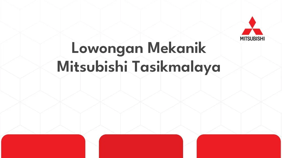 Lowongan Mekanik Mitsubishi Tasikmalaya
