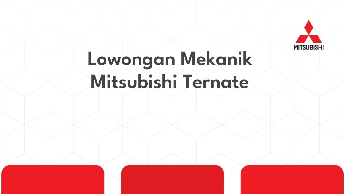 Lowongan Mekanik Mitsubishi Ternate