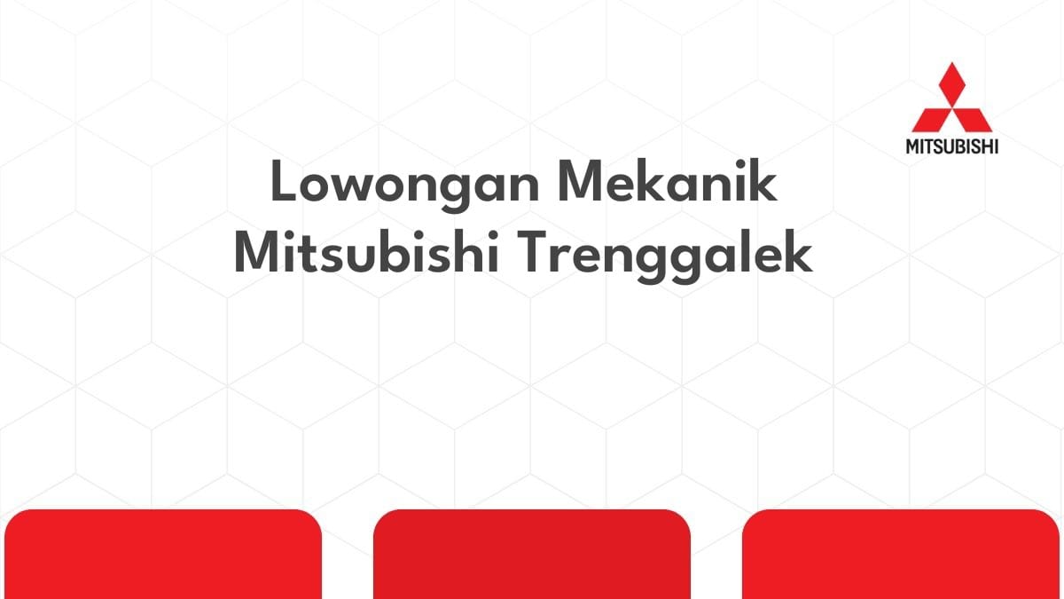 Lowongan Mekanik Mitsubishi Trenggalek