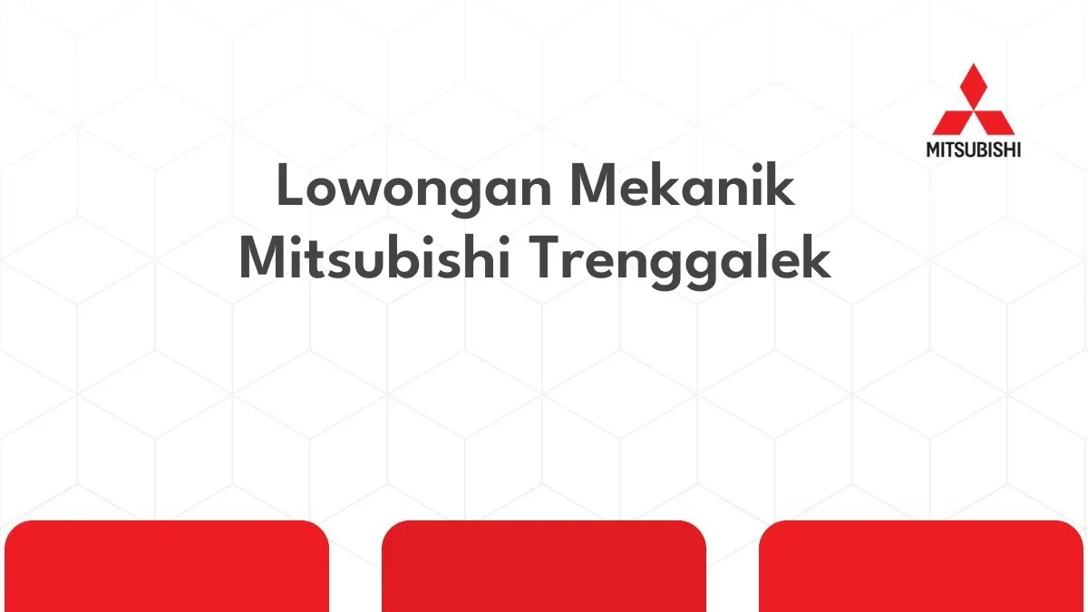 Lowongan Mekanik Mitsubishi Trenggalek