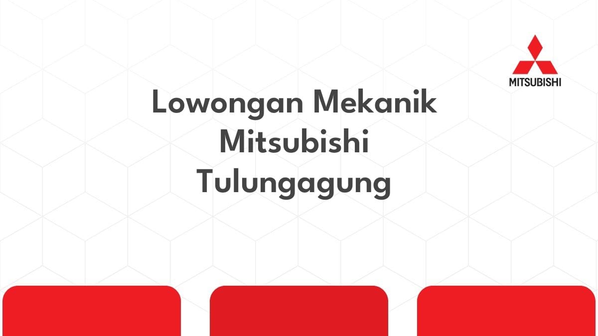 Lowongan Mekanik Mitsubishi Tulungagung