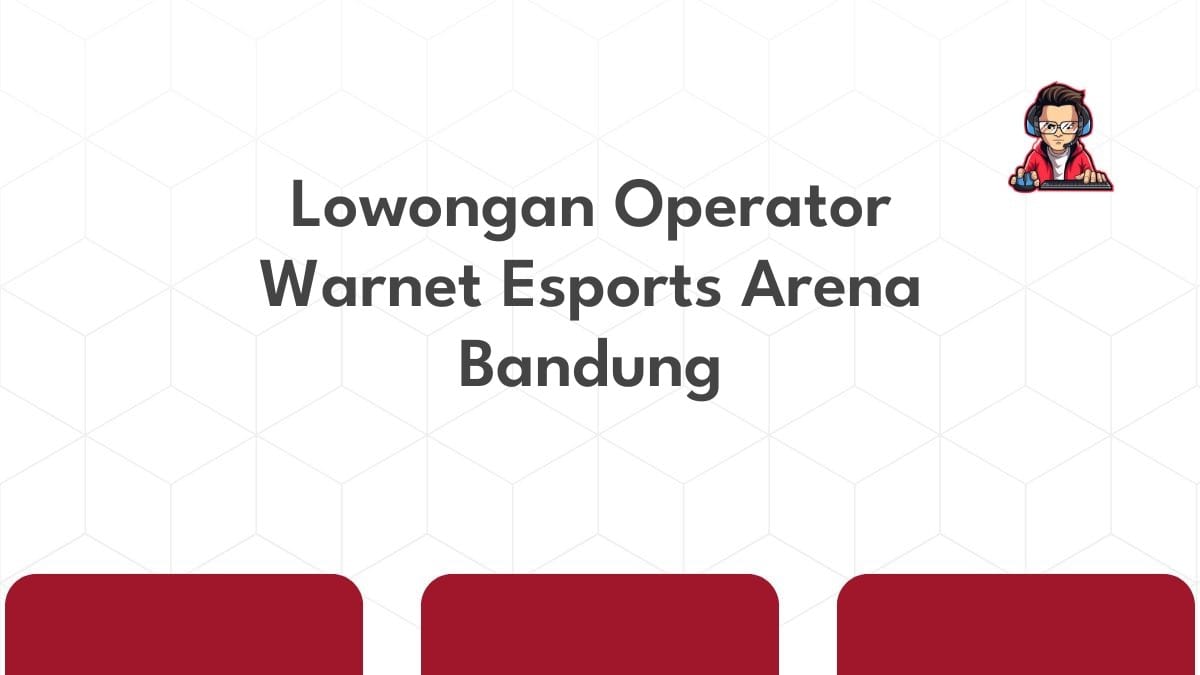 Lowongan Operator Warnet Esports Arena Bandung
