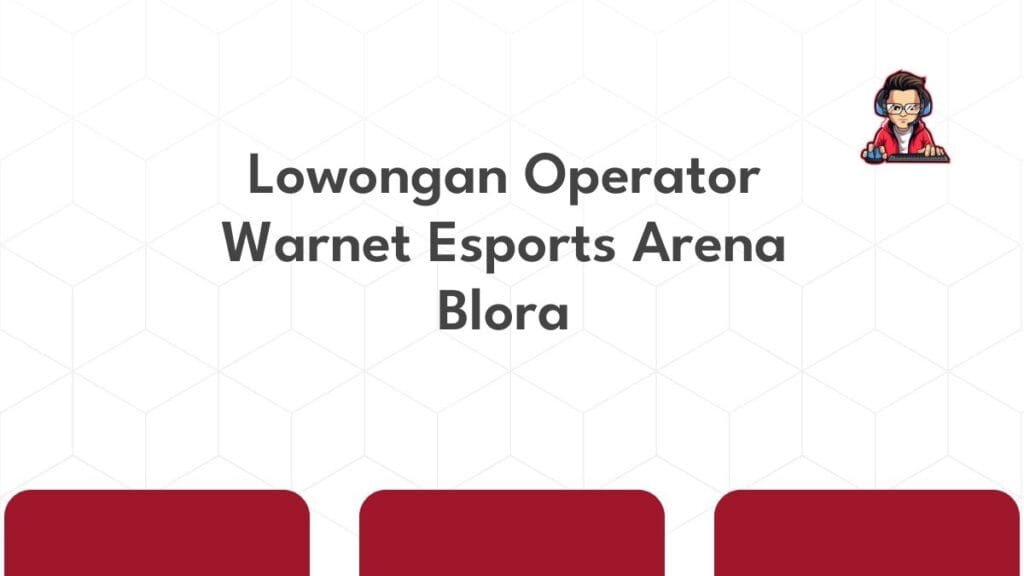 Lowongan Operator Warnet Esports Arena Blora