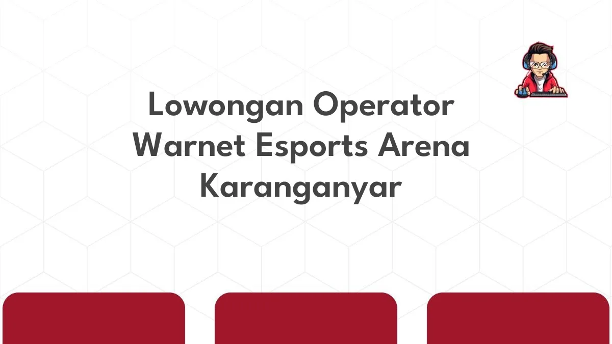 Lowongan Operator Warnet Esports Arena Karanganyar