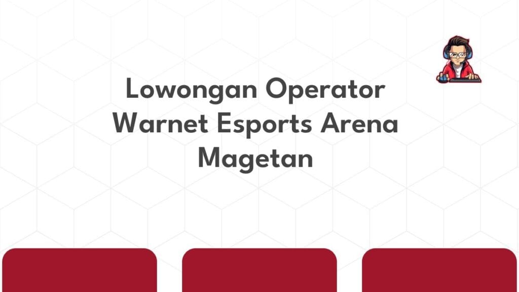 Lowongan Operator Warnet Esports Arena Magetan