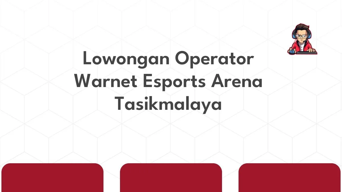 Lowongan Operator Warnet Esports Arena Tasikmalaya