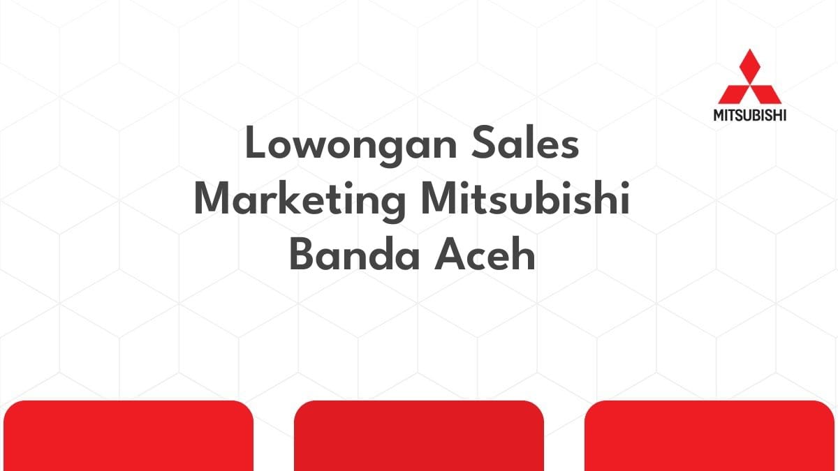Lowongan Sales Marketing Mitsubishi Banda Aceh