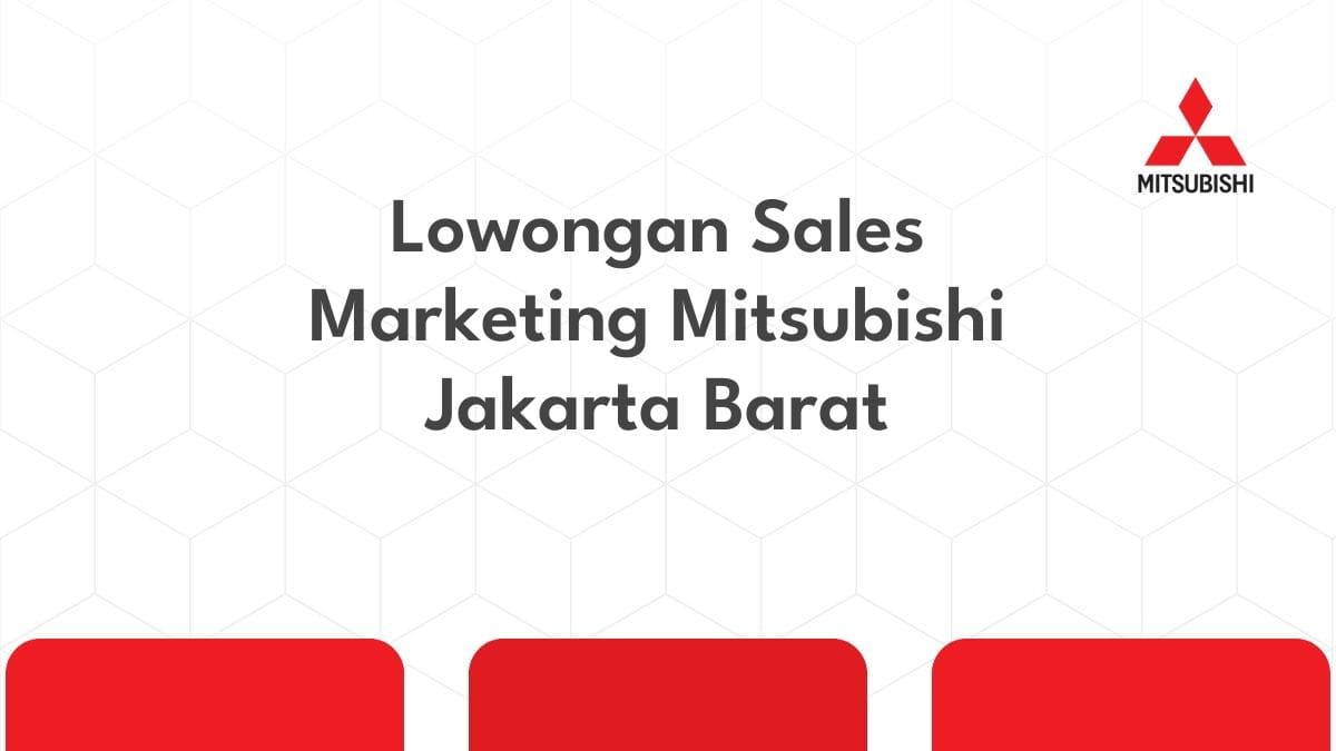 Lowongan Sales Marketing Mitsubishi Jakarta Barat