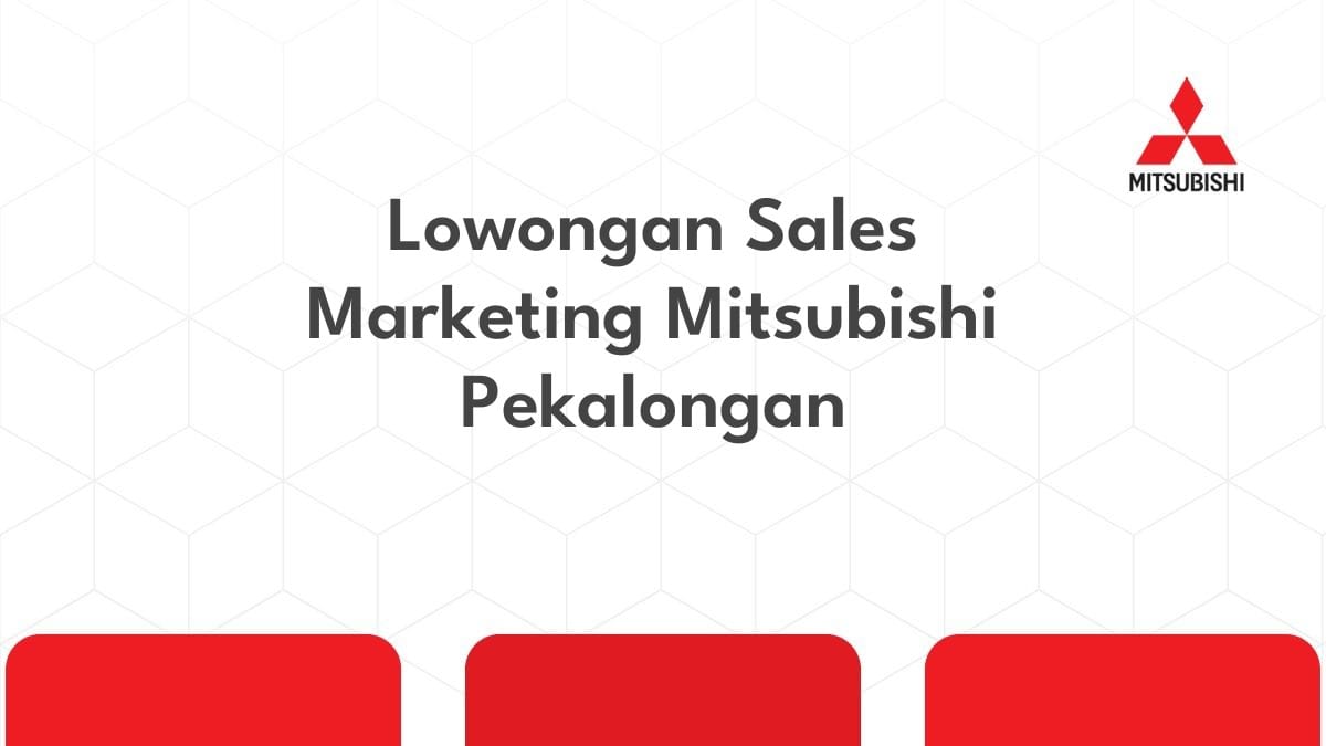 Lowongan Sales Marketing Mitsubishi Pekalongan
