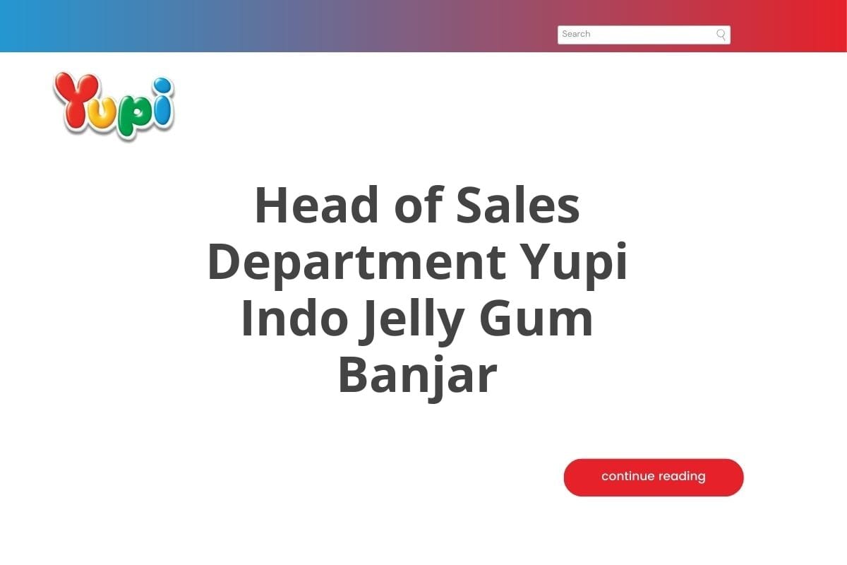 Head of Sales Department Yupi Indo Jelly Gum Banjar