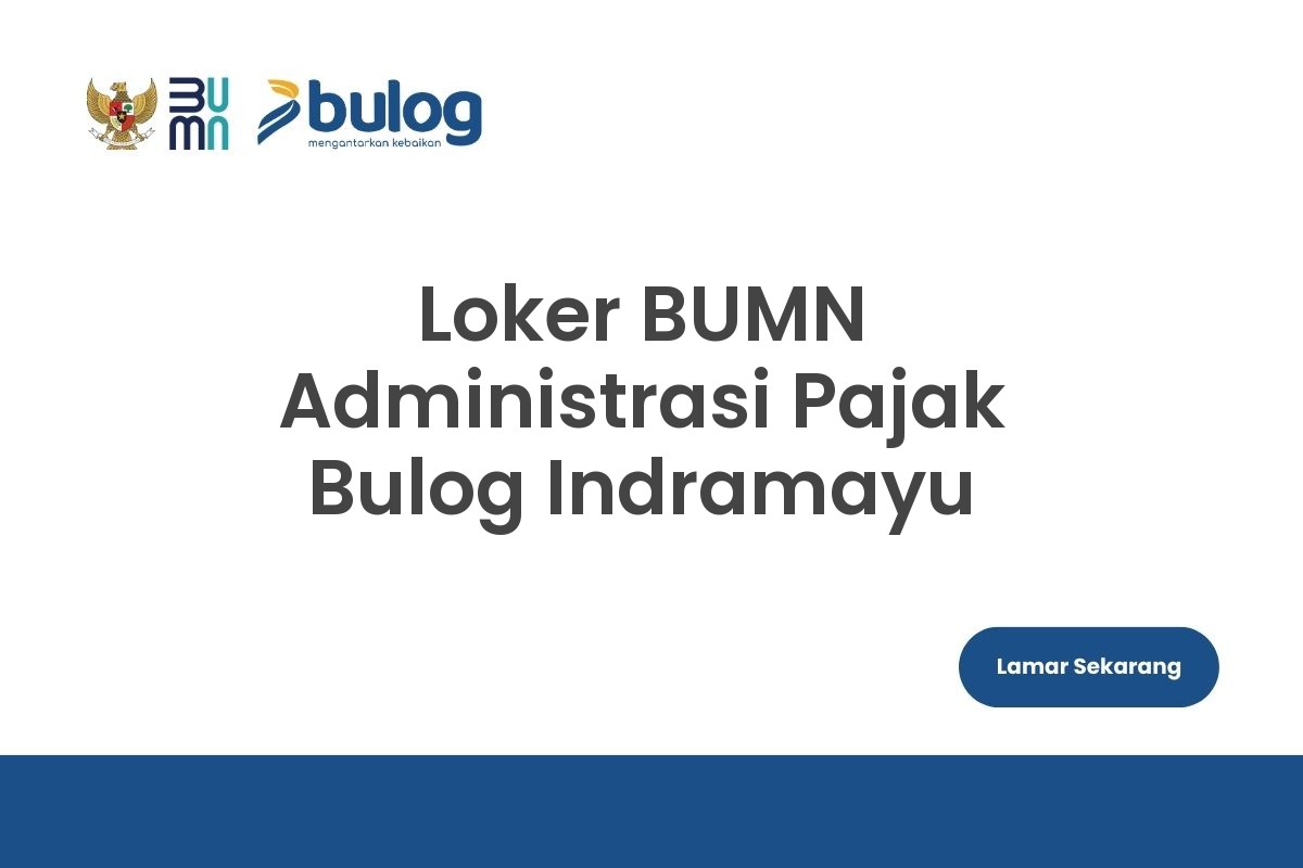Loker BUMN Administrasi Pajak Bulog Indramayu