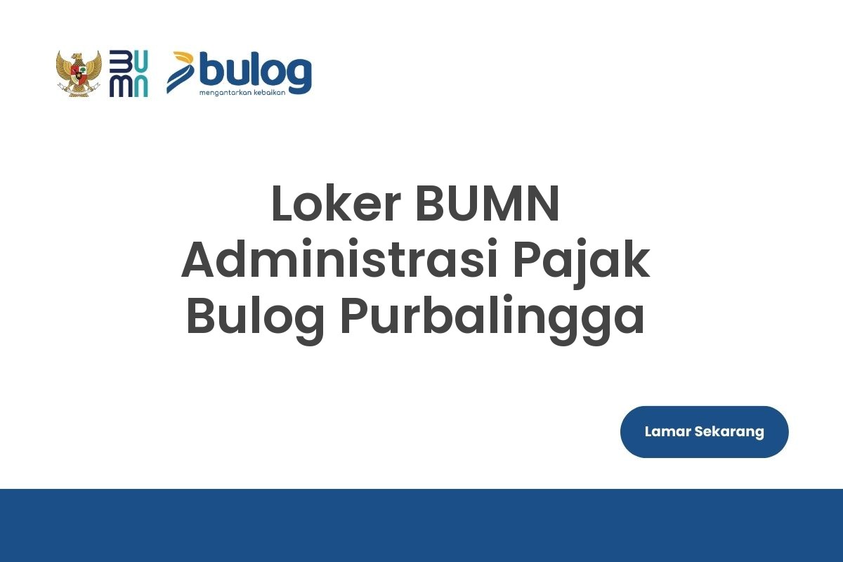 Loker BUMN Administrasi Pajak Bulog Purbalingga