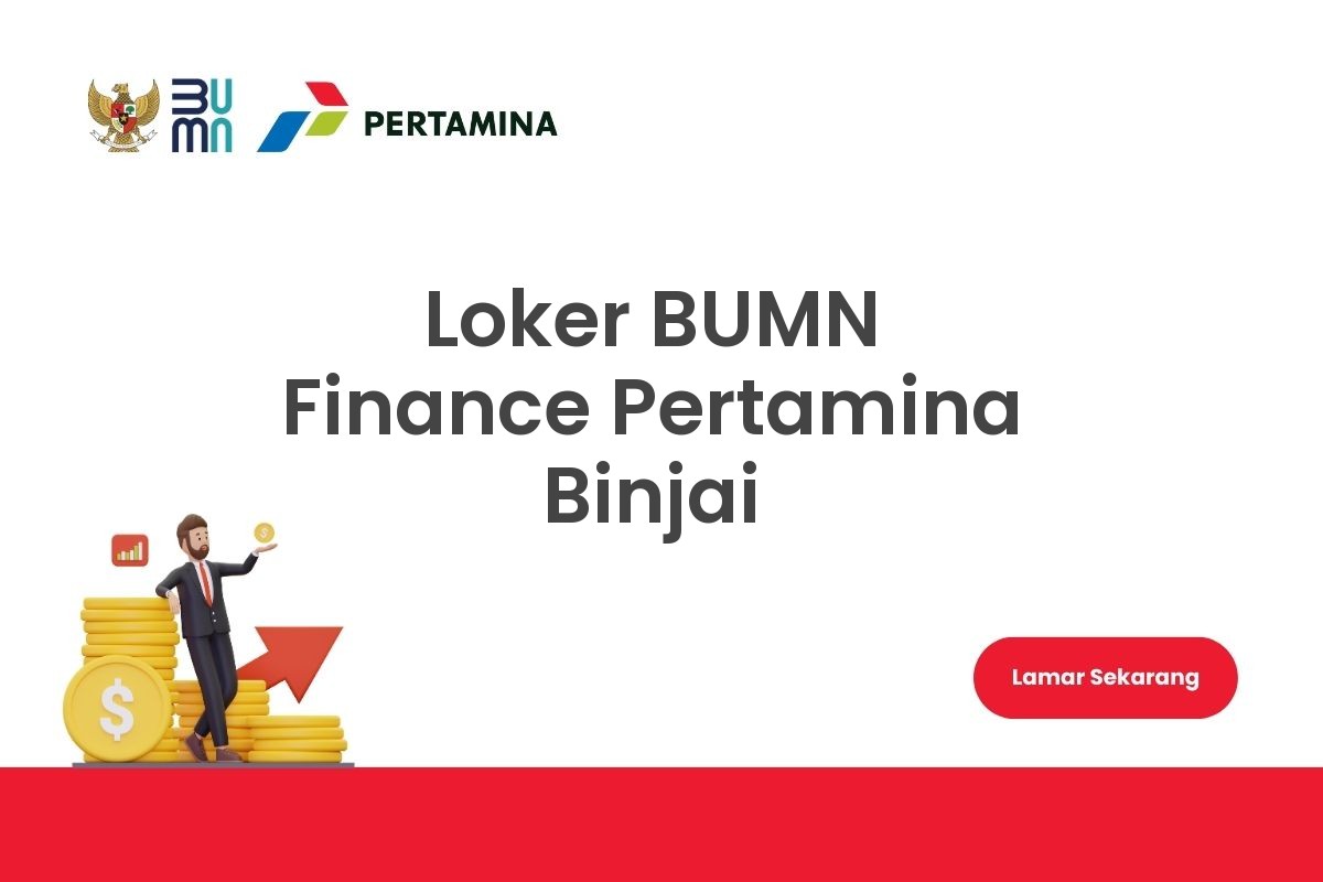 Loker BUMN Finance Pertamina Binjai
