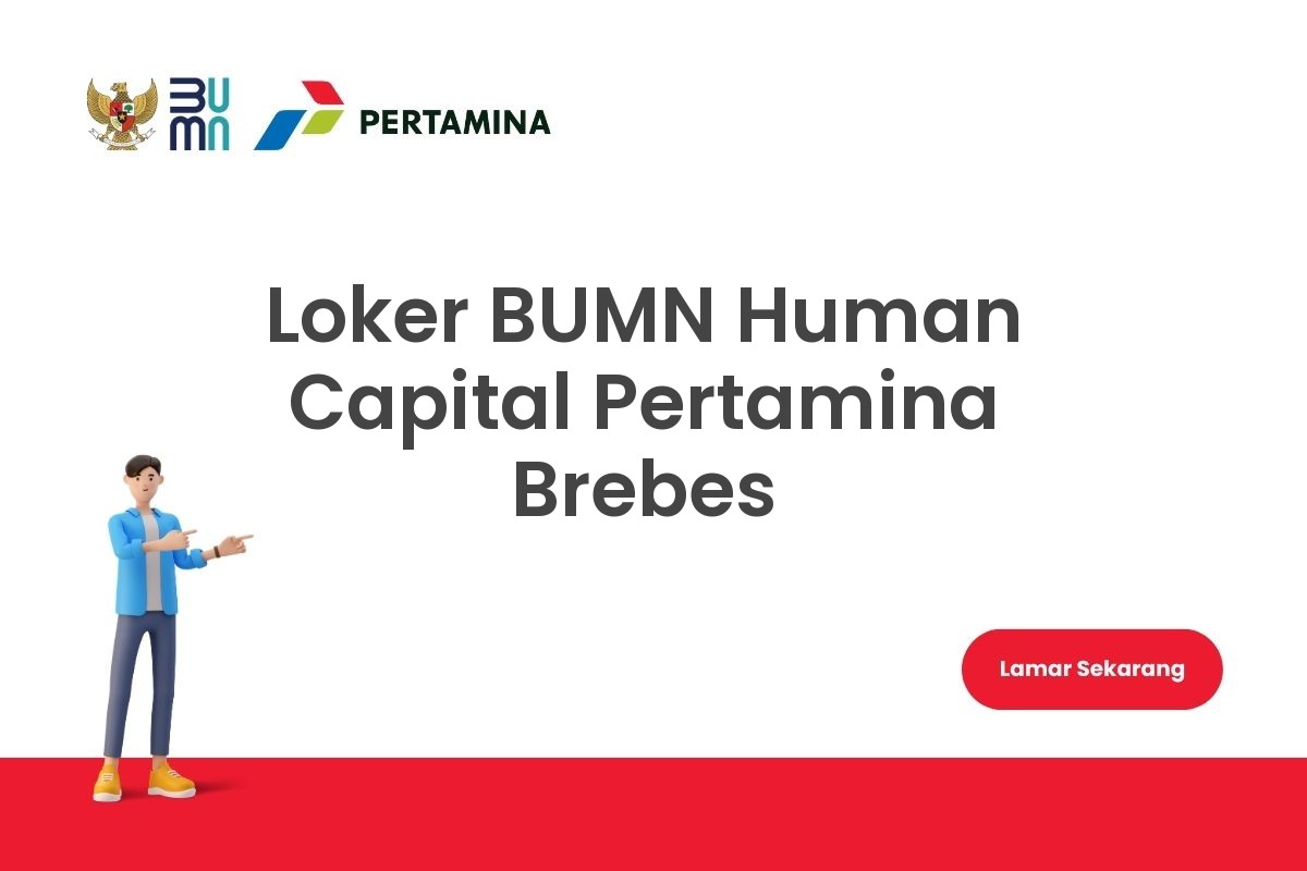 Loker BUMN Human Capital Pertamina Brebes
