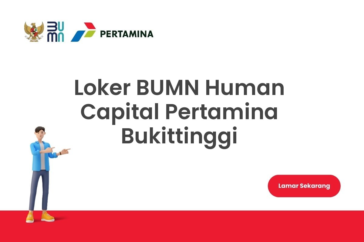 Loker BUMN Human Capital Pertamina Bukittinggi