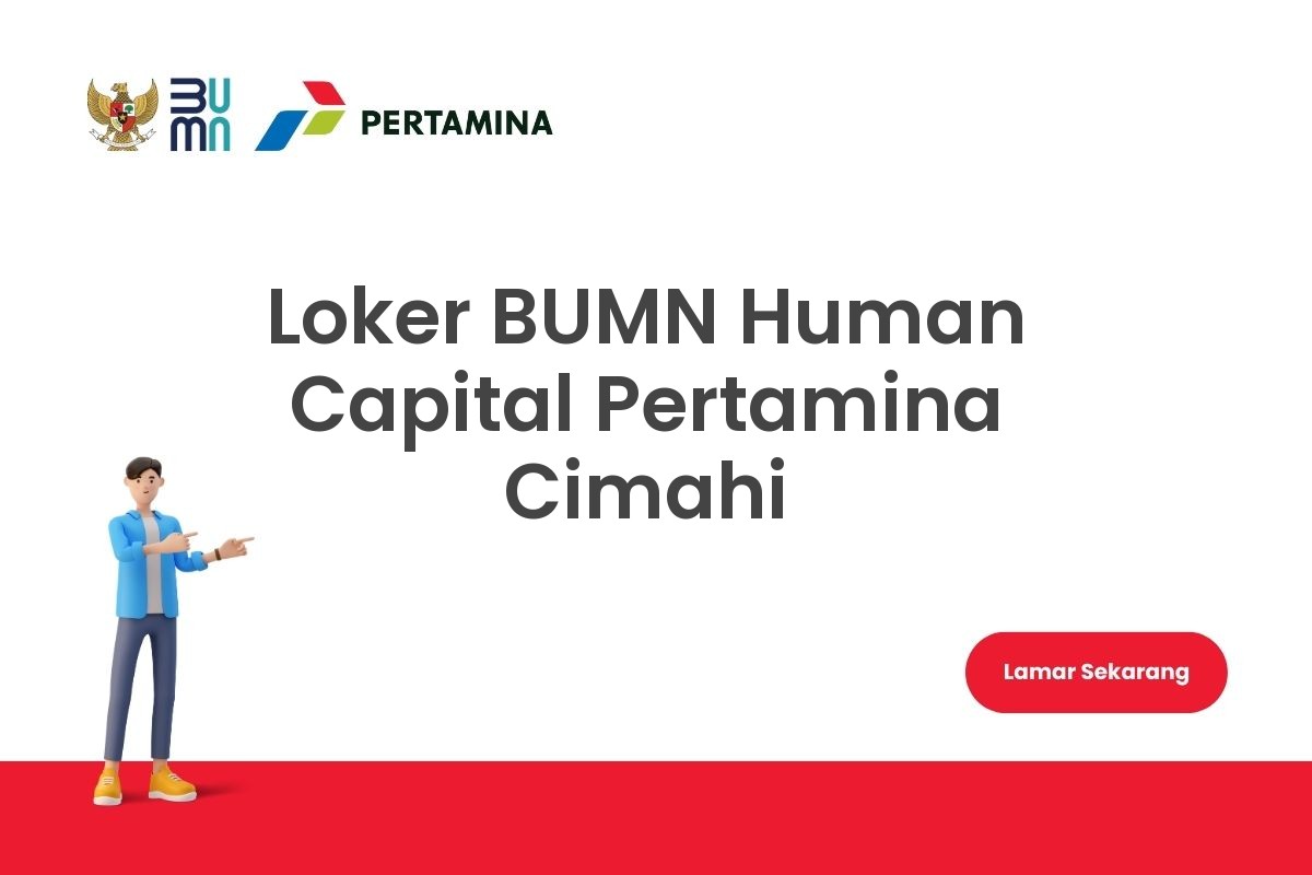 Loker BUMN Human Capital Pertamina Cimahi
