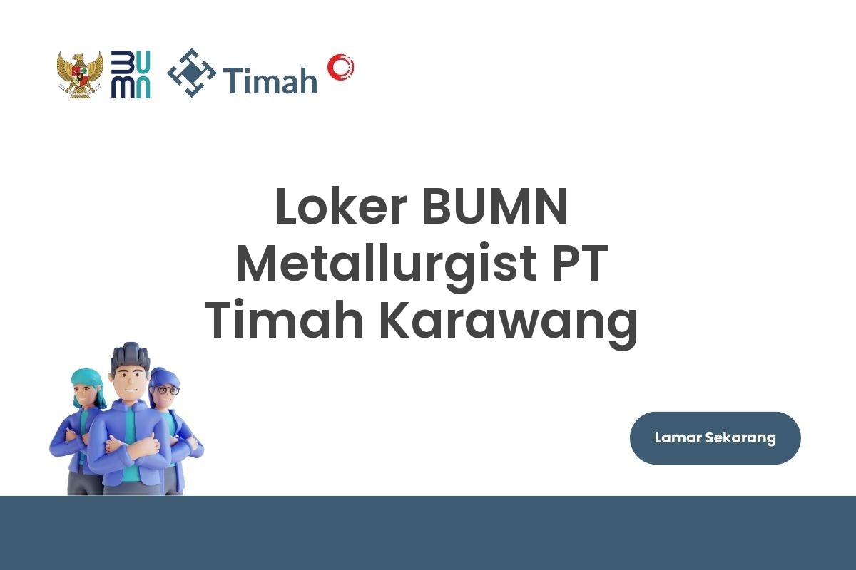 Loker BUMN Metallurgist PT Timah Karawang