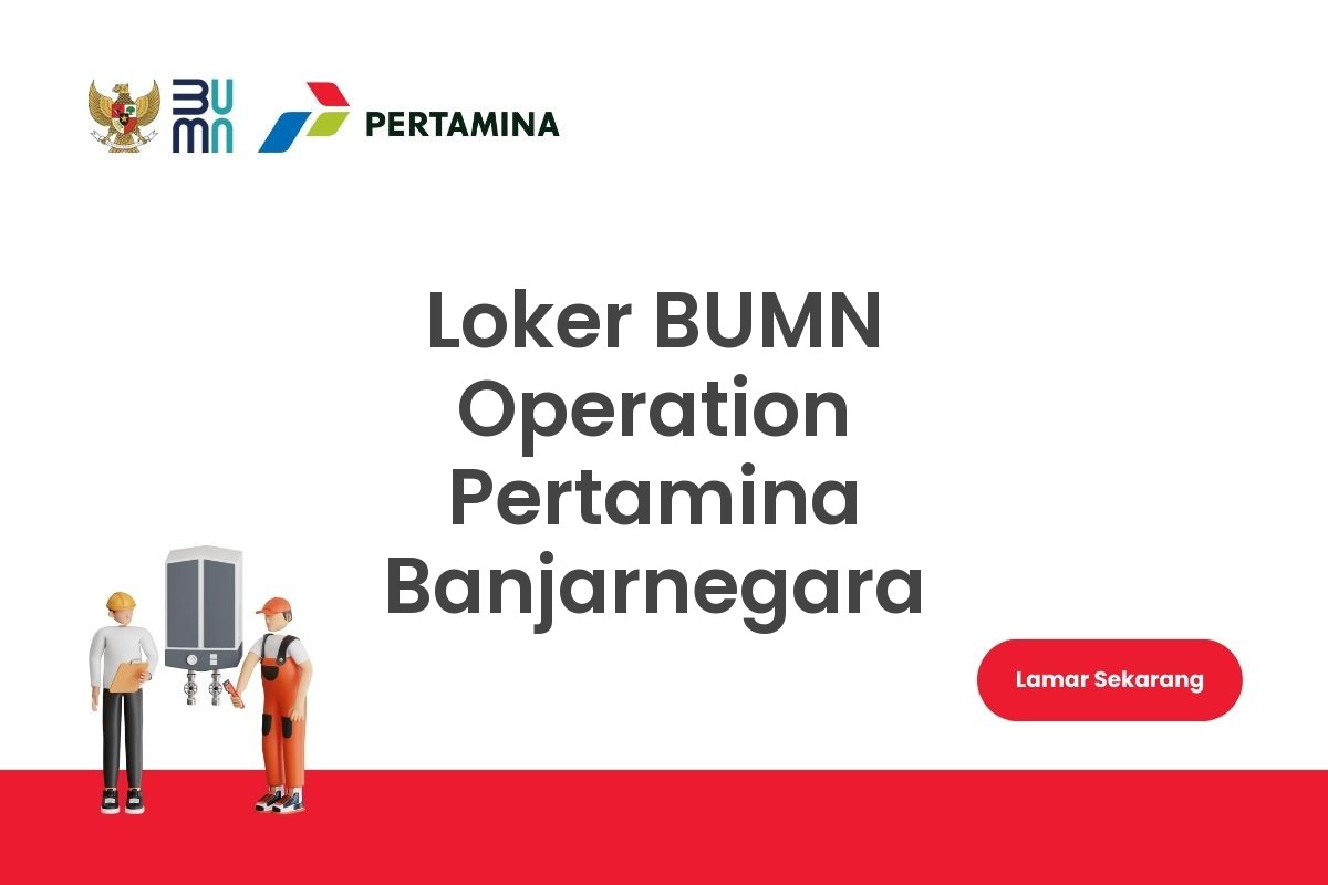 Loker BUMN Operation Pertamina Banjarnegara