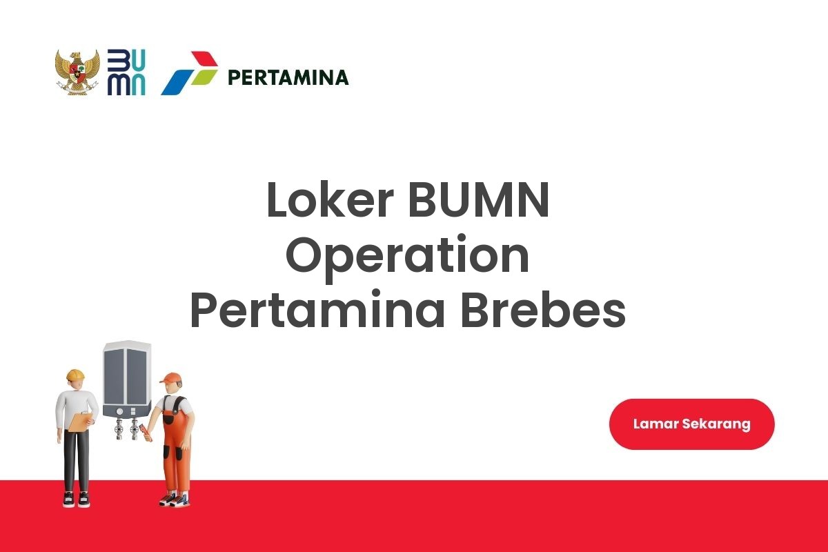 Loker BUMN Operation Pertamina Brebes