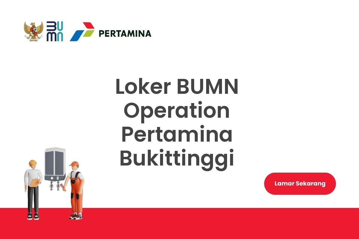 Loker BUMN Operation Pertamina Bukittinggi