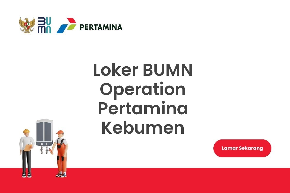 Loker BUMN Operation Pertamina Kebumen