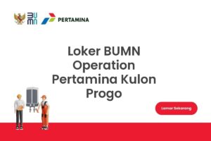 Loker BUMN Operation Pertamina Kulon Progo