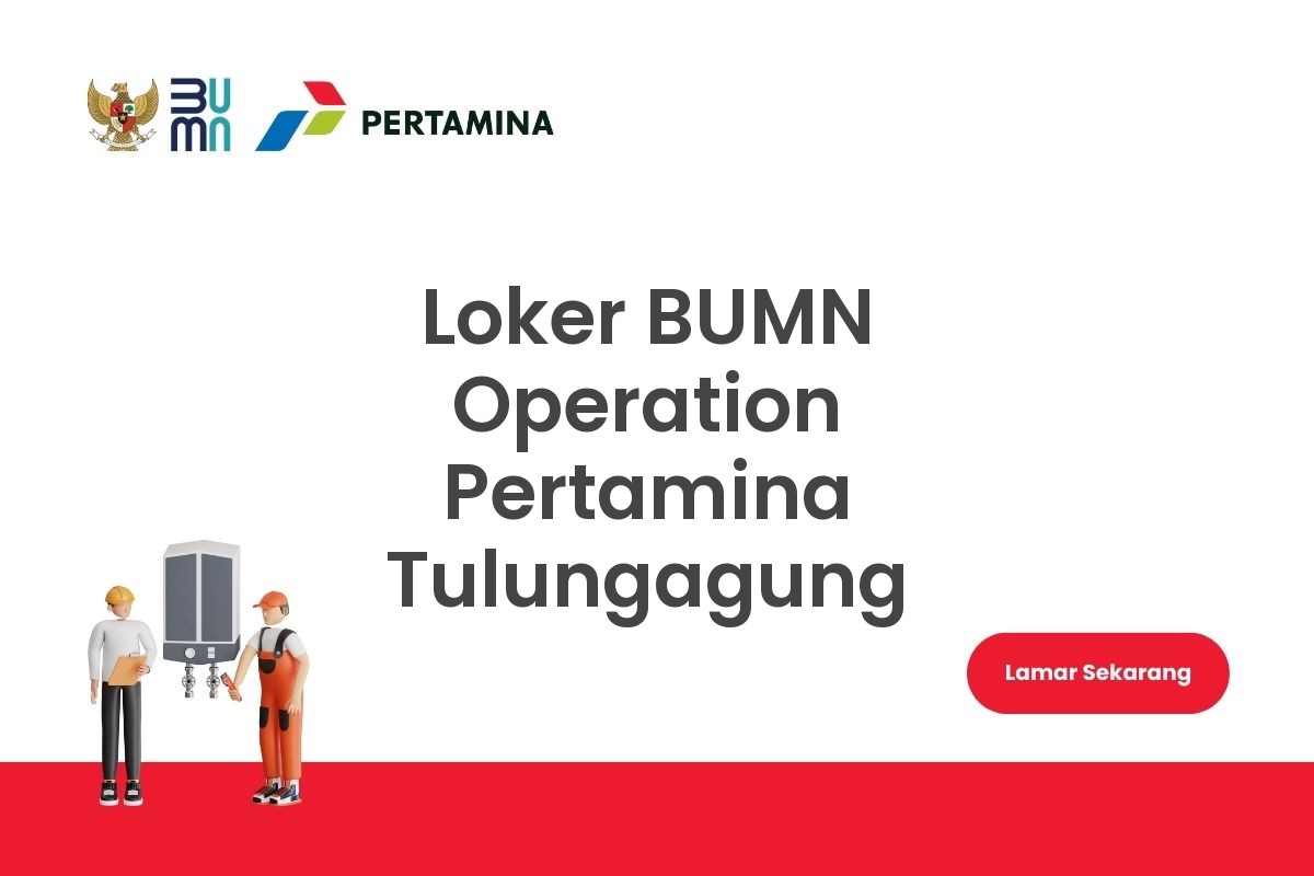 Loker BUMN Operation Pertamina Tulungagung